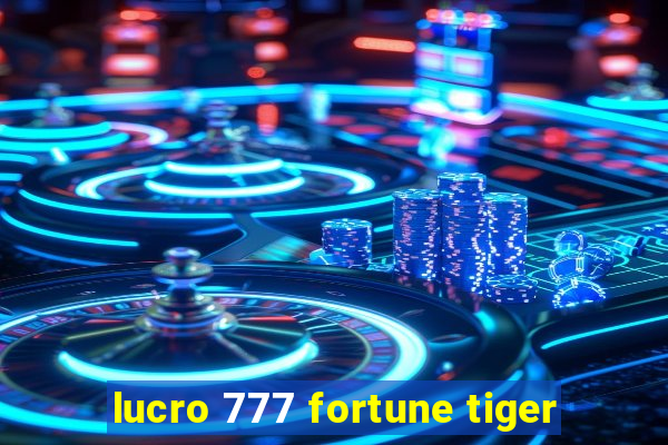 lucro 777 fortune tiger