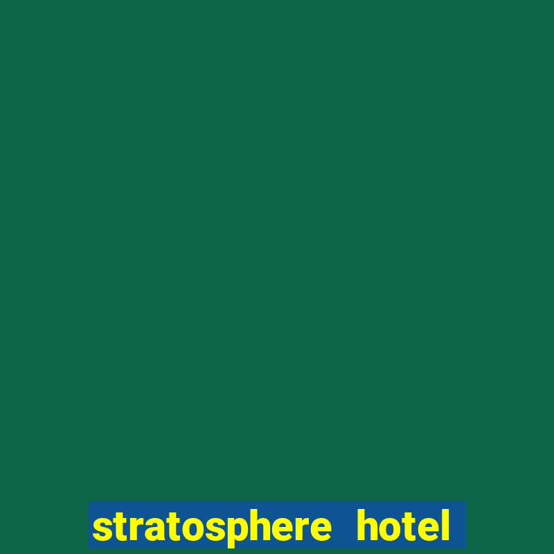 stratosphere hotel casino las vegas