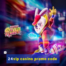 24vip casino promo code