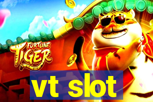 vt slot