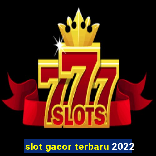 slot gacor terbaru 2022