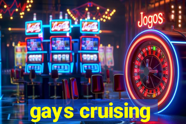 gays cruising