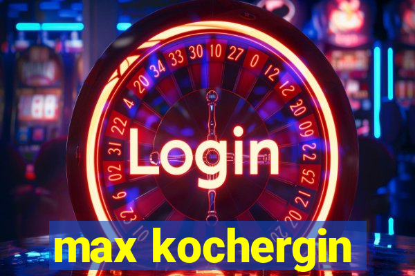 max kochergin