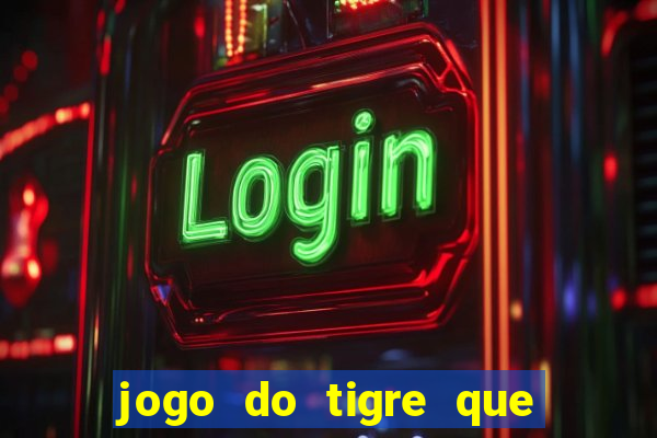 jogo do tigre que da bonus ao se cadastrar