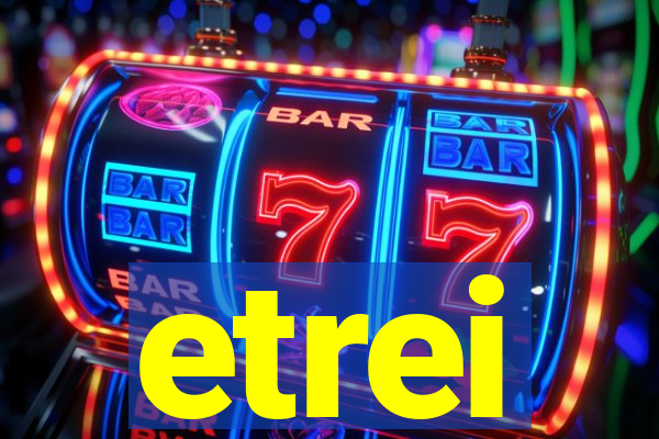 etrei