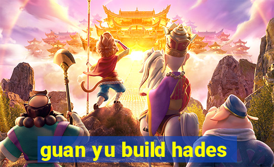 guan yu build hades