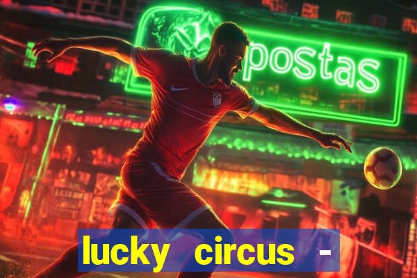 lucky circus - casino slots