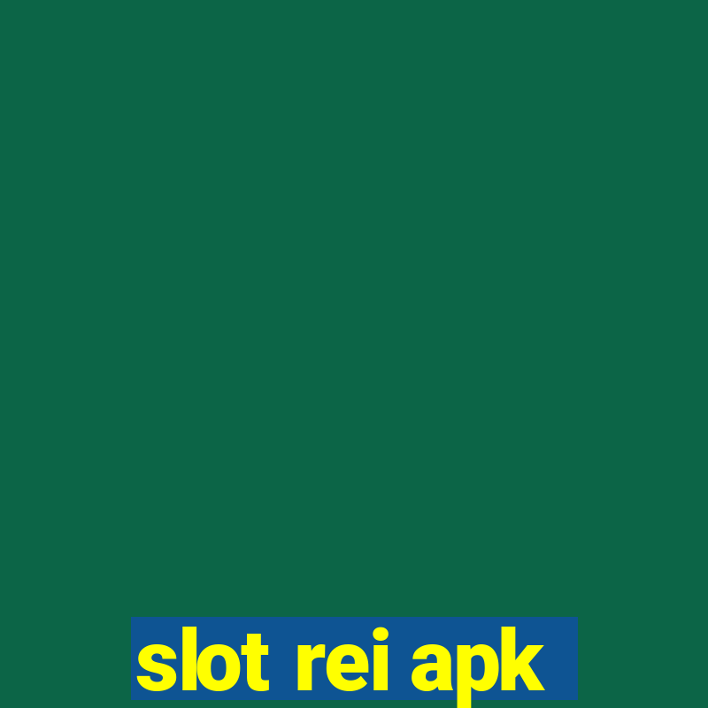 slot rei apk