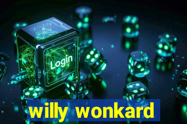 willy wonkard