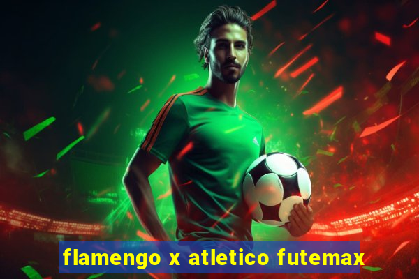 flamengo x atletico futemax