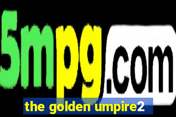 the golden umpire2