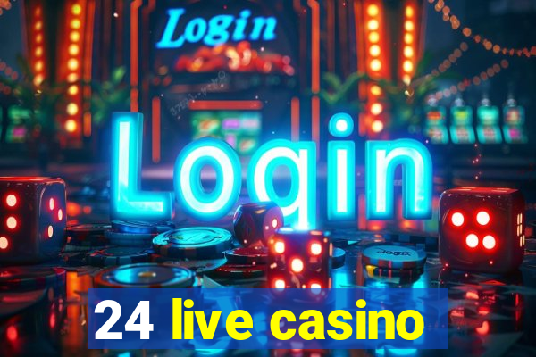 24 live casino