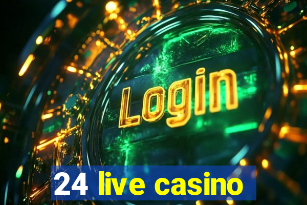 24 live casino