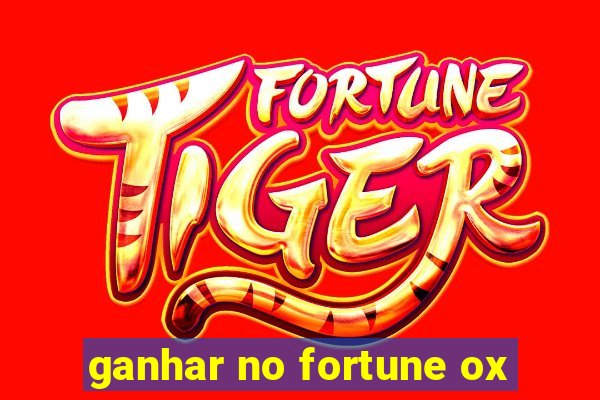 ganhar no fortune ox