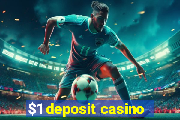 $1 deposit casino