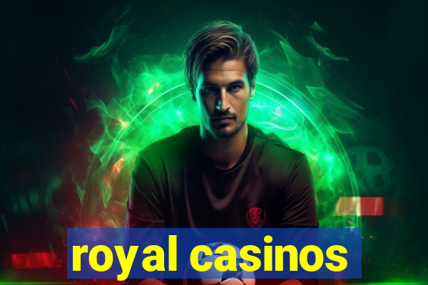 royal casinos