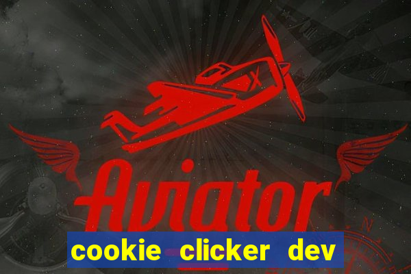 cookie clicker dev tools hack