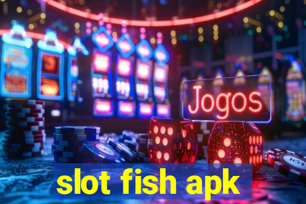 slot fish apk