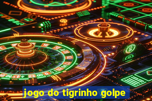 jogo do tigrinho golpe