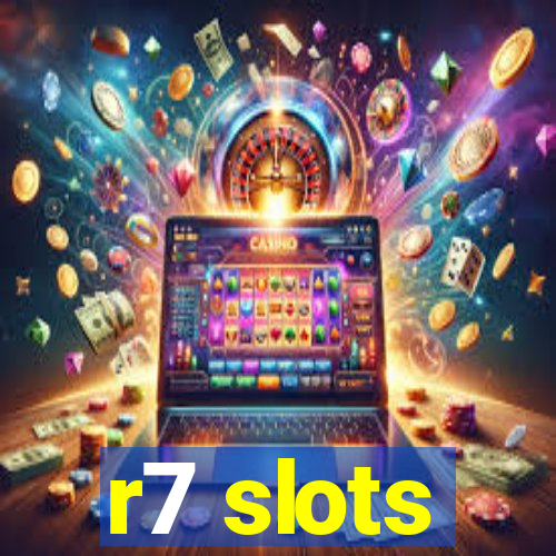 r7 slots