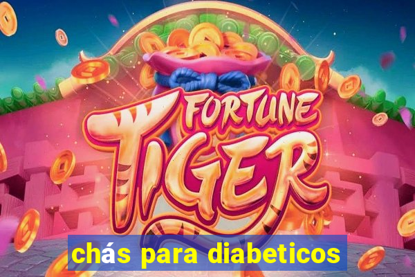 chás para diabeticos