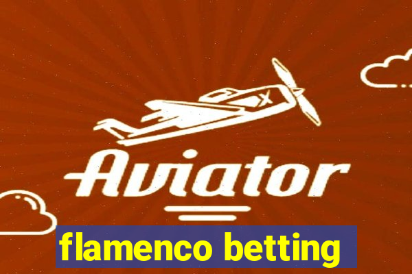 flamenco betting