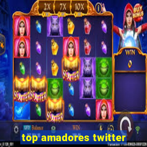 top amadores twitter