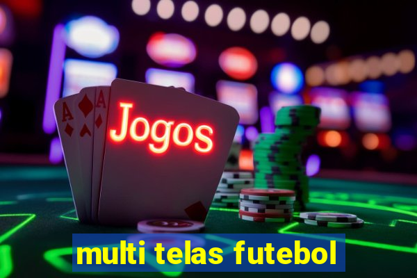 multi telas futebol