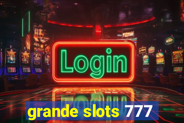 grande slots 777