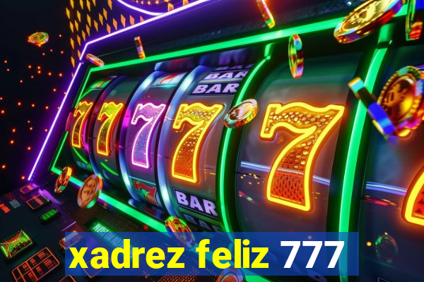 xadrez feliz 777