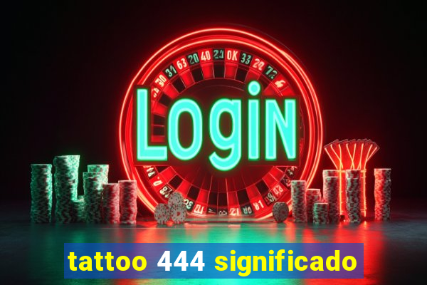 tattoo 444 significado