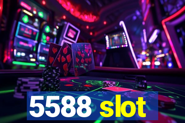 5588 slot