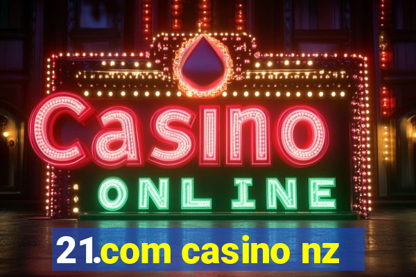 21.com casino nz