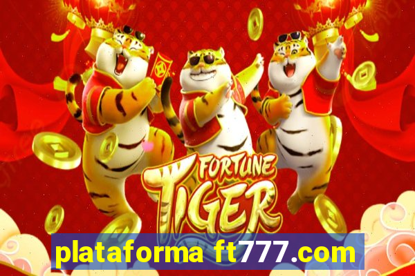 plataforma ft777.com