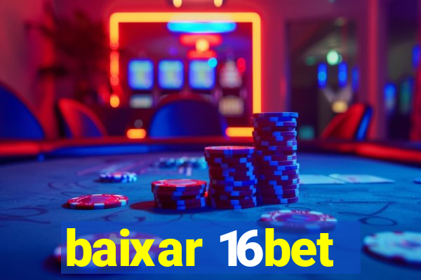 baixar 16bet