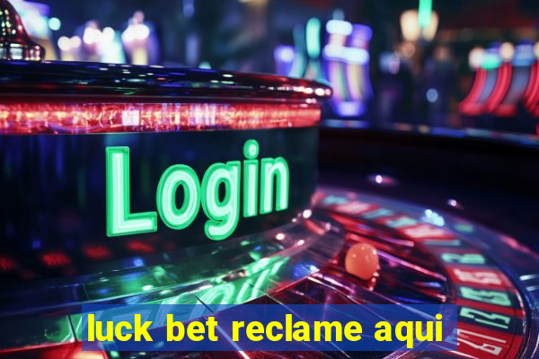 luck bet reclame aqui