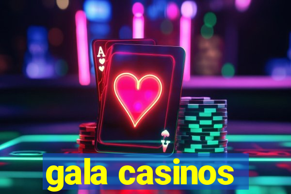 gala casinos