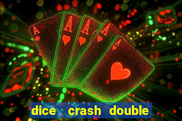 dice   crash  double