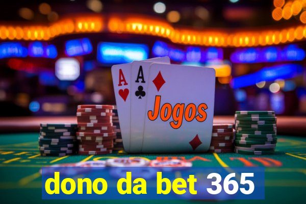 dono da bet 365