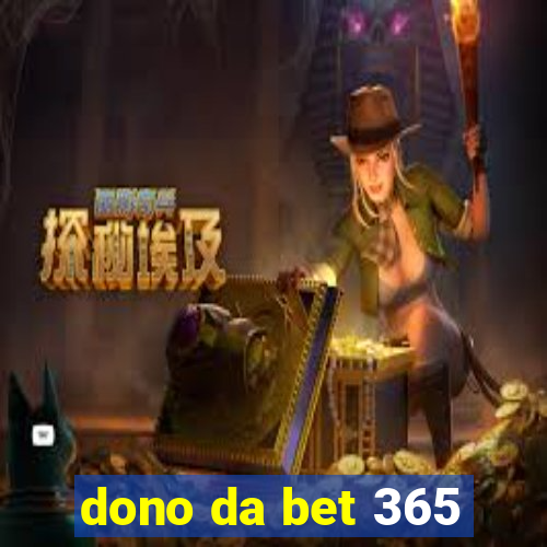 dono da bet 365