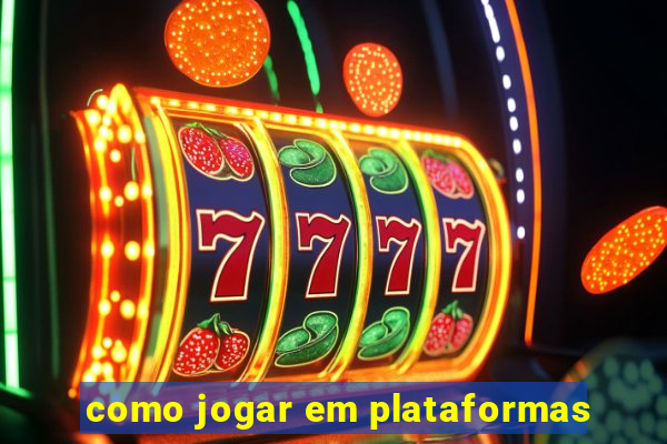 como jogar em plataformas