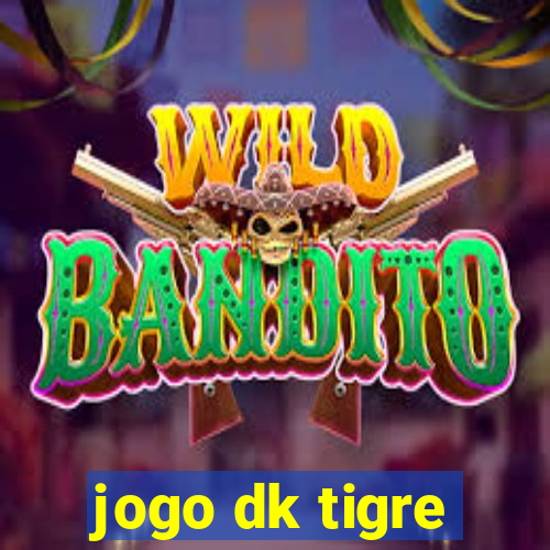 jogo dk tigre