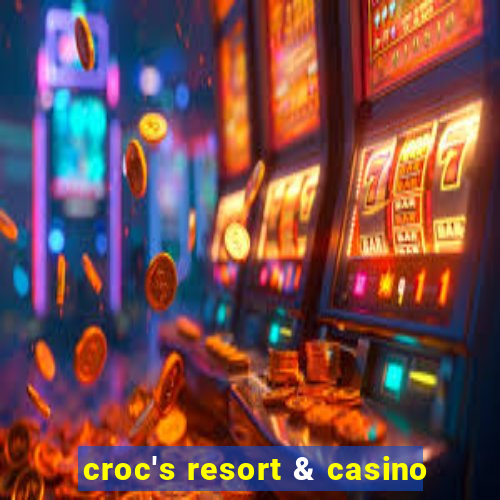 croc's resort & casino