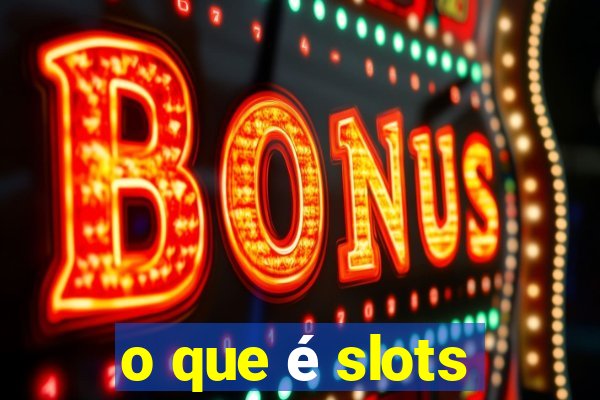 o que é slots