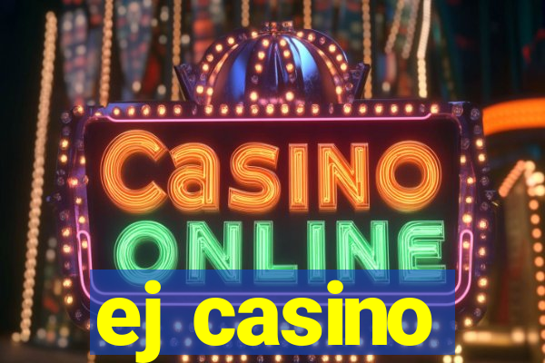 ej casino