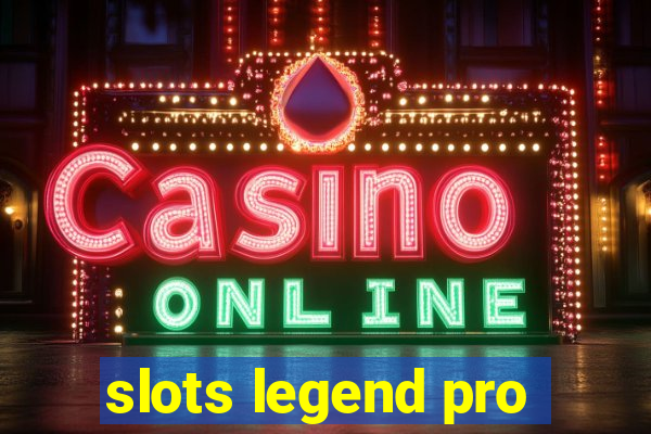 slots legend pro