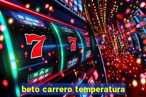 beto carrero temperatura