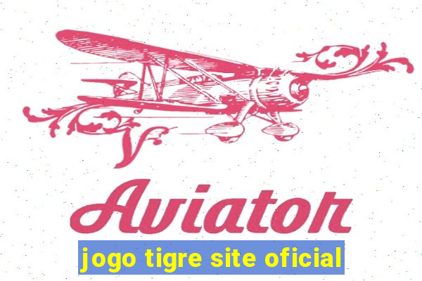 jogo tigre site oficial