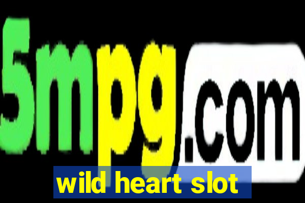 wild heart slot