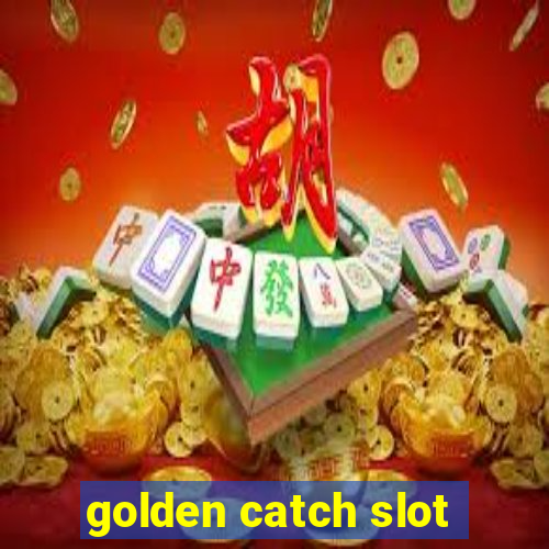 golden catch slot